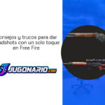 Consejos y trucos para dar headshots con un solo toque en Free Fire